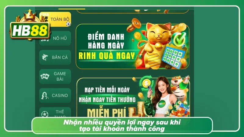 Nhiều quyền lợi hấp dẫn dành cho thành viên ngay từ ban đầu
