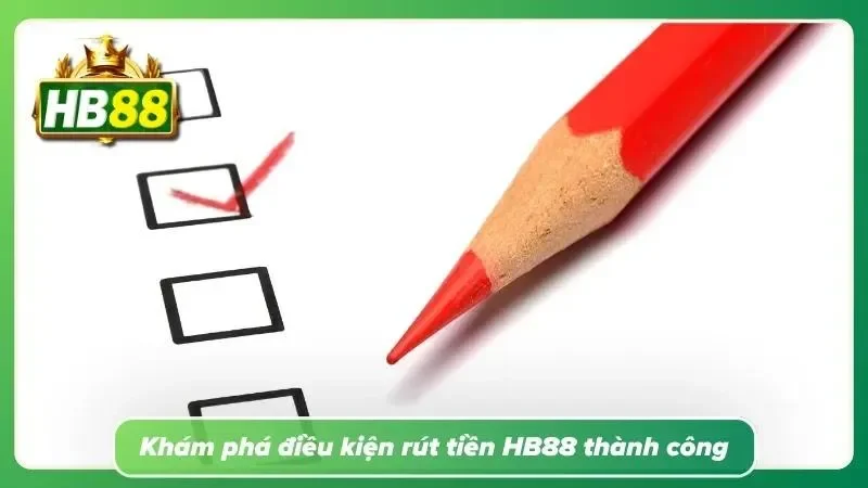 Rút tiền HB88 khi đáp ứng đủ số dư trong ví